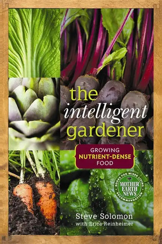 The Intelligent Gardener: Growing Nutrient-Dense Food - Paperback