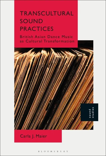 Transcultural Sound Practices: British Asian Dance Music as Cultural Transformation - Paperback