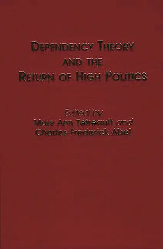 Dependency Theory and the Return of High Politics - Hardcover