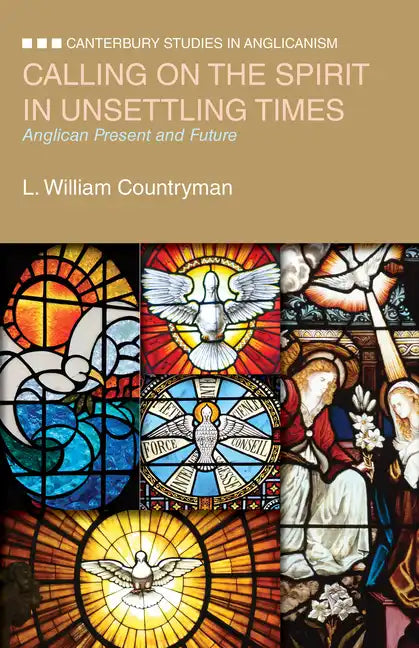 Calling on the Spirit in Unsettling Times: Anglican Present and Future - Paperback