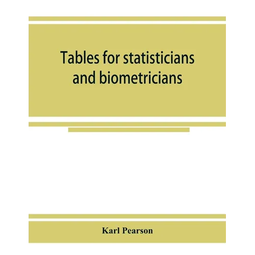 Tables for statisticians and biometricians - Paperback