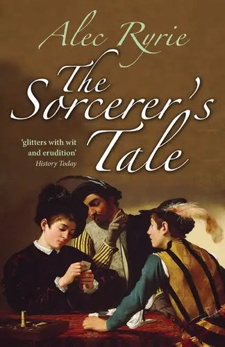 The Sorcerer's Tale: Faith and Fraud in Tudor England - Paperback