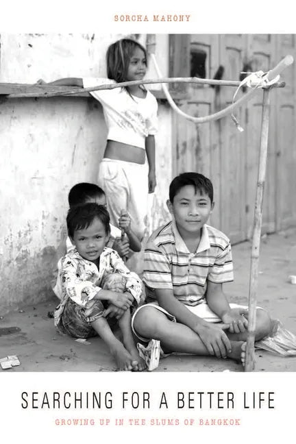 Searching for a Better Life: Growing Up in the Slums of Bangkok - Paperback
