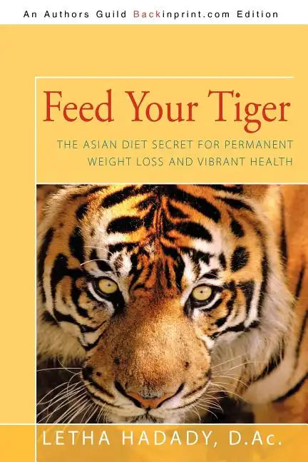 Feed Your Tiger: The Asian Diet Secret for Permanent Weight Loss and Vibrant Health - Paperback