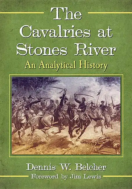 The Cavalries at Stones River: An Analytical History - Paperback