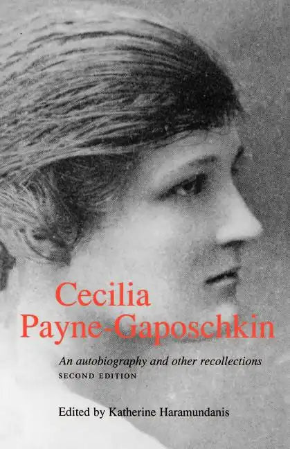Cecilia Payne-Gaposchkin: An Autobiography and Other Recollections - Paperback