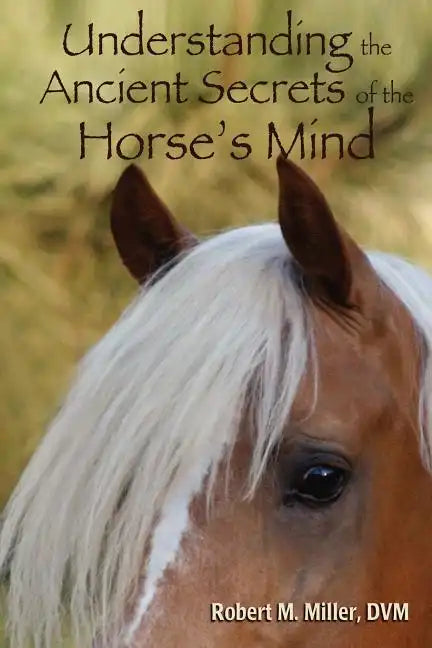 Understanding the Ancient Secrets of the Horse's Mind - Paperback