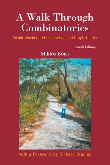 Walk Through Combinatorics, A: An Introduction to Enumeration and Graph Theory (Fourth Edition) - Paperback