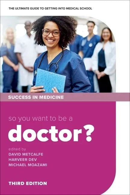 So You Want to Be a Doctor?: The Ultimate Guide to Getting Into Medical School - Paperback