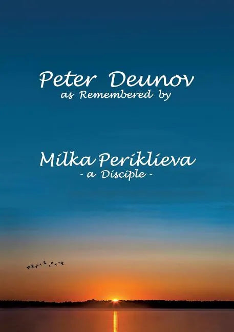 Peter Deunov as Remembered by Milka Periklieva: -a Disciple- - Paperback