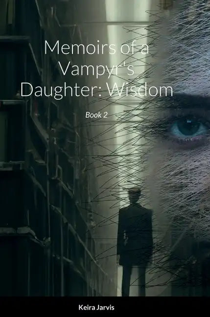 Memoirs of a Vampyr's Daughter: Wisdom: Book 2 - Hardcover