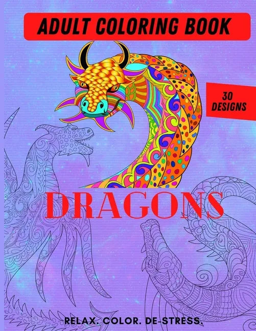 Adult Coloring Book- Dragons: Color Therapy for Adults, Relax, color, de-stress (8.5
