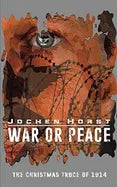 War or Peace: The Christmas Truce of 1914 - Paperback