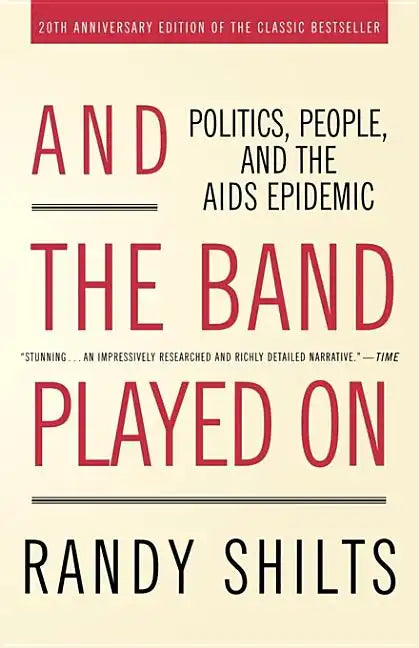 And the Band Played on: Politics, People, and the AIDS Epidemic - Paperback