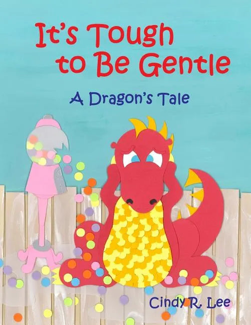 It's Tough to Be Gentle: A Dragon's Tale - Paperback