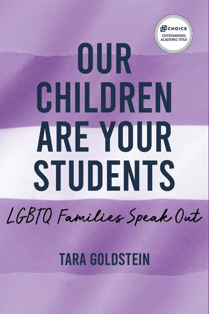 Our Children Are Your Students: LGBTQ Families Speak Out - Paperback