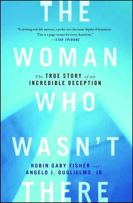 The Woman Who Wasn't There: The True Story of an Incredible Deception - Paperback