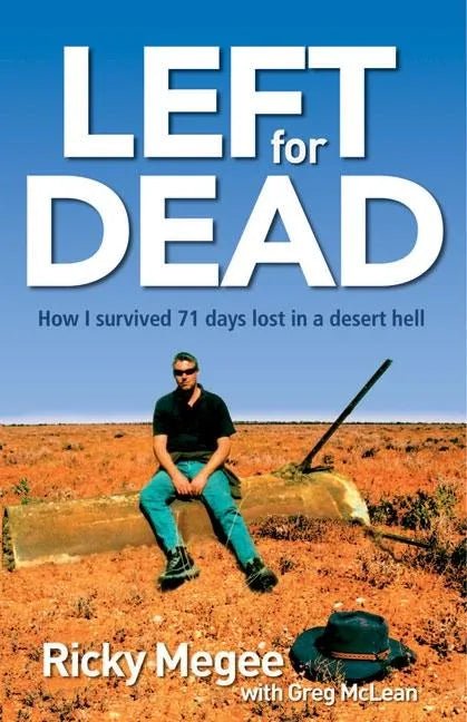 Left for Dead: How I Survived 71 Days in the Outback - Paperback