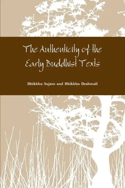The Authenticity of the Early Buddhist Texts - Paperback