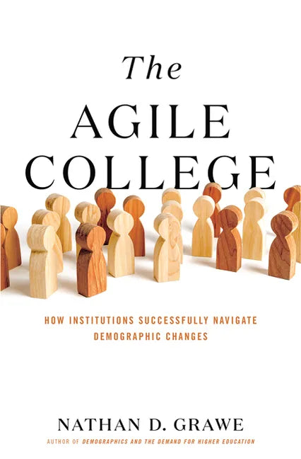 The Agile College: How Institutions Successfully Navigate Demographic Changes - Hardcover