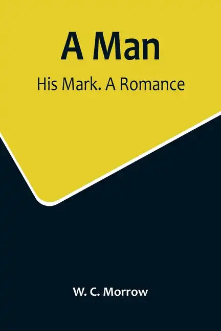 A Man: His Mark. A Romance - Paperback