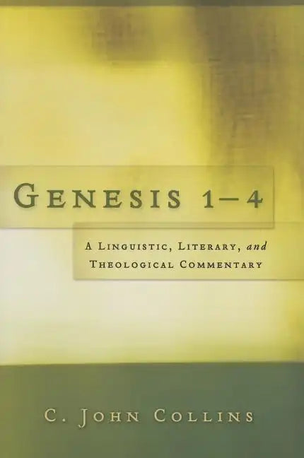 Genesis 1-4: A Linguistic, Literary, and Theological Commentary - Paperback