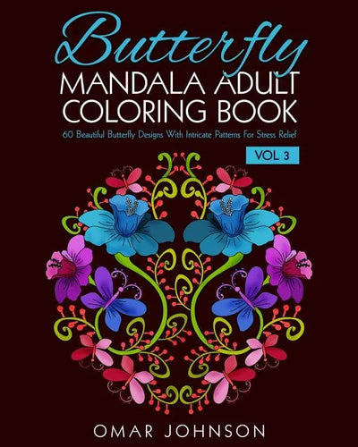 Butterfly Mandala Adult Coloring Book Vol 3: 60 Beautiful Butterfly Designs With Intricate Patterns For Stress Relief - Paperback