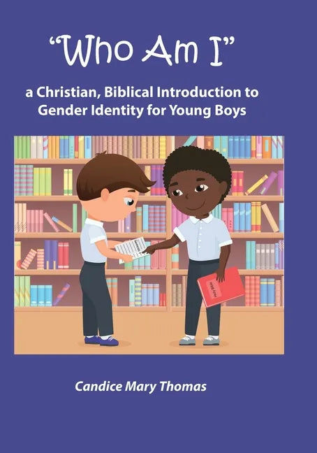 Who Am I: A Christian, Biblical Introduction to Gender Identity for Young Boys - Paperback