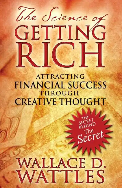 The Science of Getting Rich: Attracting Financial Success Through Creative Thought - Paperback