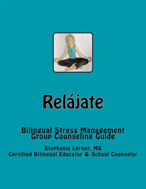 Relájate: Bilingual Stress Management Group Counseling Guide with Spanish/English Activities - Paperback