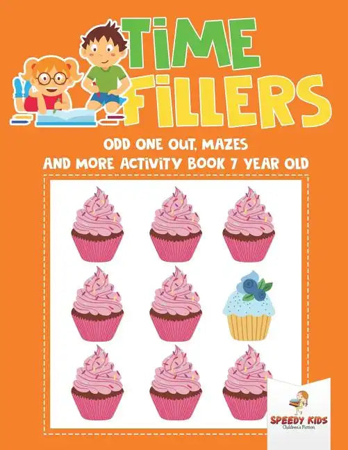 Time Fillers: Odd One Out, Mazes and More Activity Book 7 Year Old - Paperback