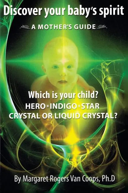 Discover Your Baby's Spirit: A Mother's Guide - Paperback