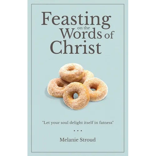Feasting on the Words of Christ - Paperback