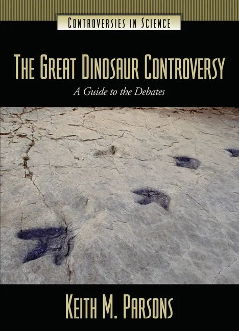 The Great Dinosaur Controversy: A Guide to the Debates - Hardcover