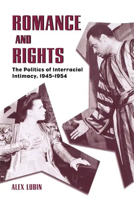 Romance and Rights: The Politics of Interracial Intimacy, 1945-1954 - Paperback