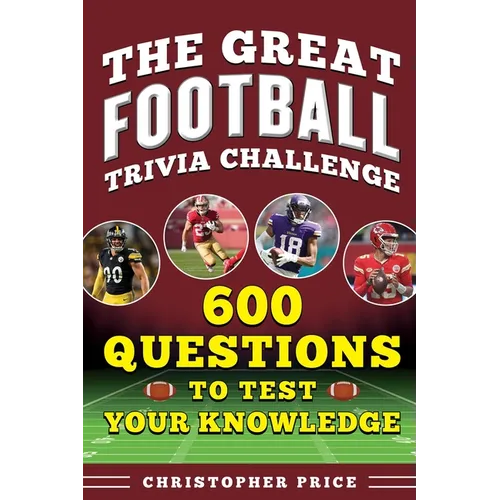 Great Football Trivia Challenge: 600 Questions to Test Your Knowledge - Paperback