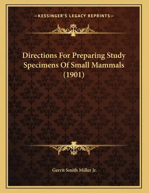 Directions For Preparing Study Specimens Of Small Mammals (1901) - Paperback
