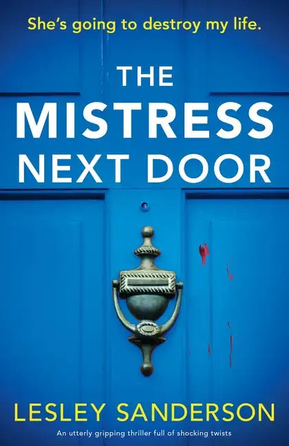 The Mistress Next Door: An utterly gripping thriller full of shocking twists - Paperback