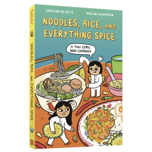 Noodles, Rice, and Everything Spice: A Thai Comic Book Cookbook - Paperback
