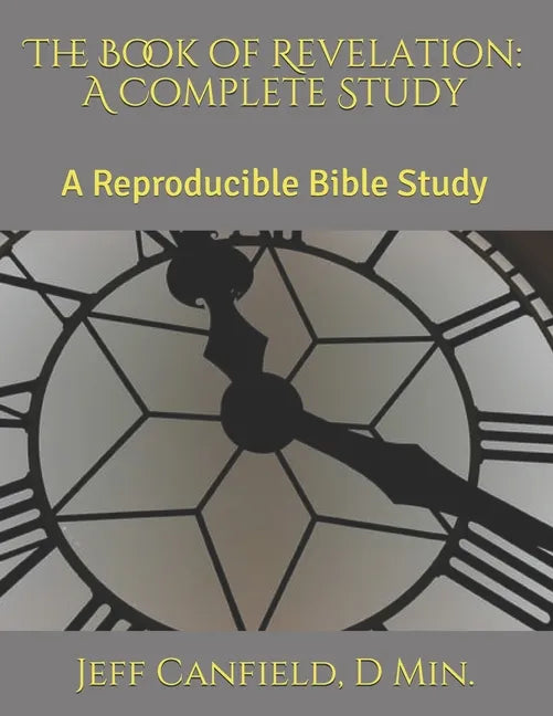 The Book of Revelation: A Complete Study: A Reproducible Bible Study - Paperback