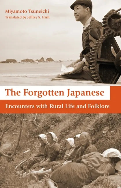 The Forgotten Japanese: Encounters with Rural Life and Folklore - Paperback