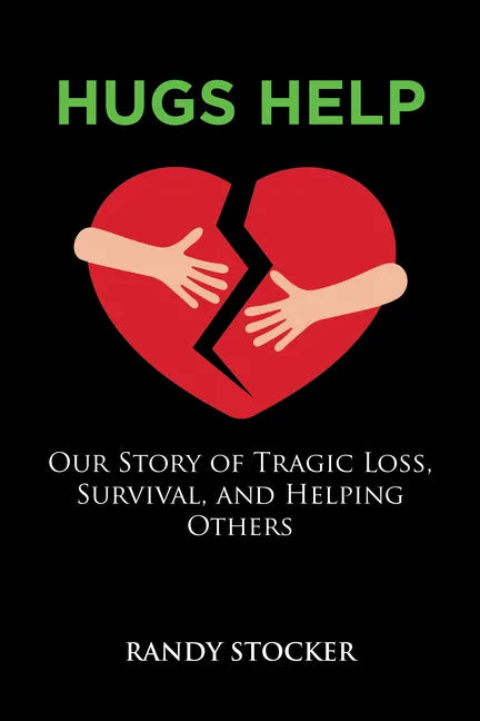 Hugs Help: Our Story of Tragic Loss, Survival, and Helping Others - Paperback