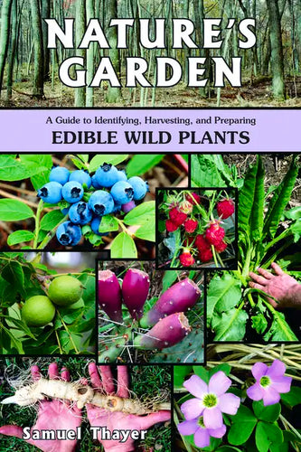 Nature's Garden: A Guide to Identifying, Harvesting, and Preparing Edible Wild Plants - Paperback