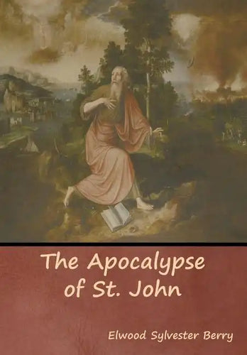 The Apocalypse of St. John - Hardcover