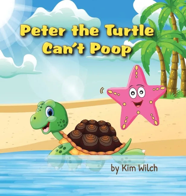 Peter the Turtle Can't Poop: A funny story about protecting the environment - Hardcover