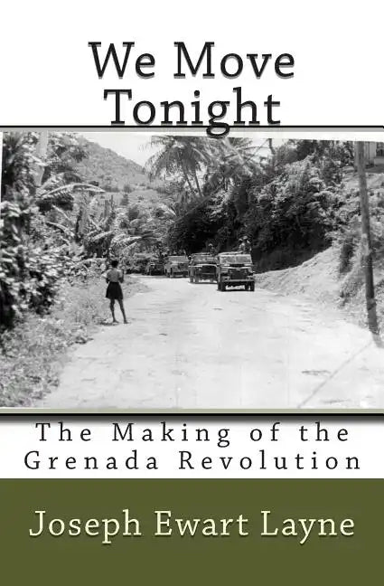 We Move Tonight: The Making of the Grenada Revolution - Paperback