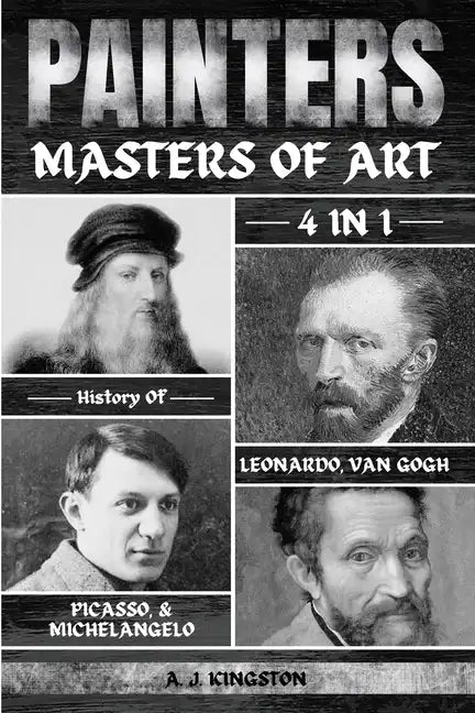 Painters: 4-In-1 History Of Leonardo, Van Gogh, Picasso, & Michelangelo - Paperback