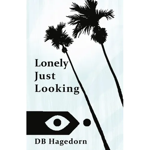 Lonely Just Looking: The California Novel - Paperback