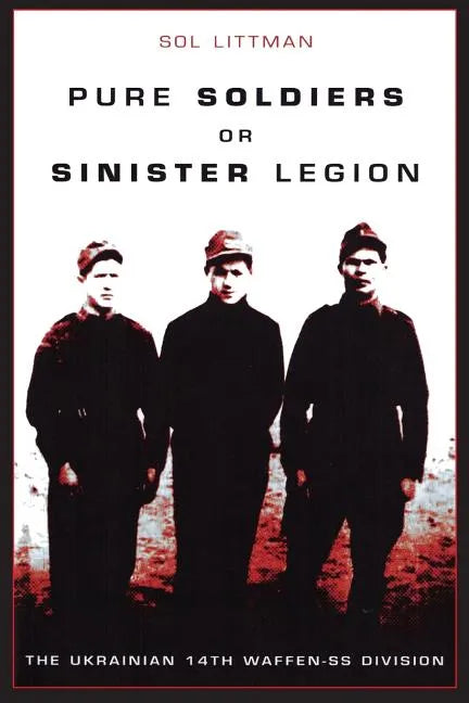 Pure Soldiers Or Sinister Legion -The Ukrainian 14th Waffen-SS Division - Paperback