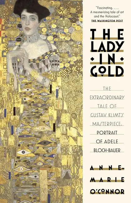 The Lady in Gold: The Extraordinary Tale of Gustav Klimt's Masterpiece, Portrait of Adele Bloch-Bauer - Paperback